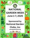  a retangular green border with various outdoor plants, animals such as a cardinal, butterfly, owl, bee, fox, with a white center containing National Garden Week June 1-7, 2025